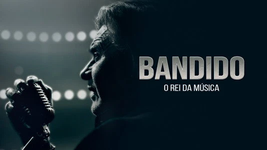 Bandido: O Rei da Música - Online Grátis